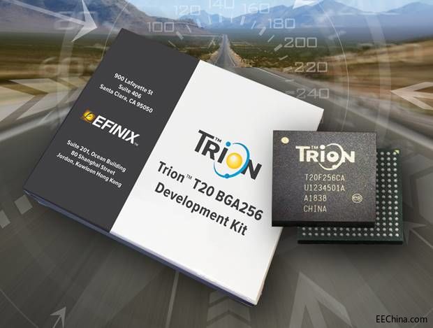 Efinix推出Trion T20 FPGA样品，同时将产品扩展到二十万逻辑单元的T200 FPGA