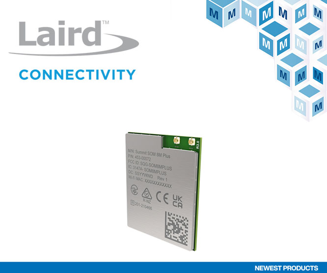 贸泽开售Laird Connectivity Summit SOM 8M Plus  适用于IIoT和机器人应用