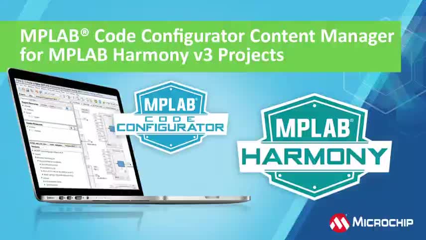 用于MPLAB® Harmony v3项目的MCC内容管理器视频